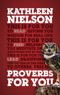Proverbs For You: Giving you wisdom for real life - Nielson, Kathleen B.