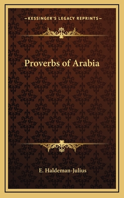 Proverbs of Arabia - Haldeman-Julius, E (Editor)