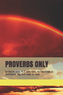 Proverbs Only: Scripture only, YLT, only text, no headlines or comments. Big font easy to read