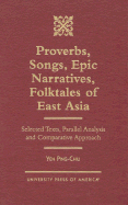 Proverbs, Songs, Epic Narratives, Folktales of East Asia: Selected Texts, Parallel Analysis and Comparative Approach