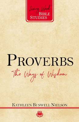 Proverbs: The Ways of Wisdom - Nielson, Kathleen