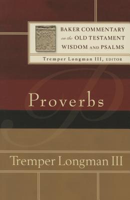 Proverbs - Longman Tremper III, and Longman, Tremper III (Editor)