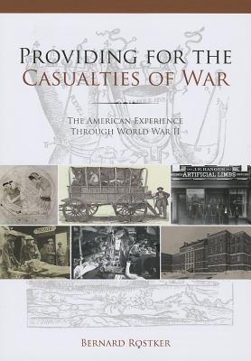 Providing for the Casualties of War: The American Experience Through World War II - Rostker, Bernard D