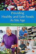 Providing Healthy and Safe Foods as We Age: Workshop Summary