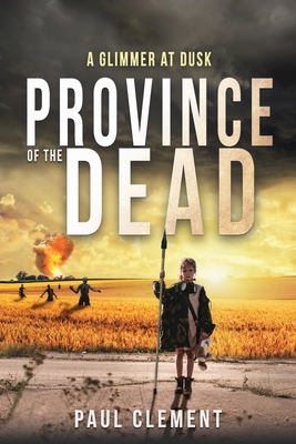 Province of the Dead: A Glimmer at Dusk - Nance, Jennifer (Translated by), and Clment, Paul