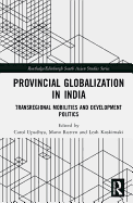 Provincial Globalization in India: Transregional Mobilities and Development Politics