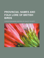 Provincial Names and Folk Lore of British Birds