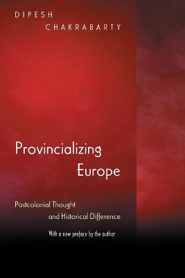 Provincializing Europe: Postcolonial Thought and Historical Difference - New Edition - Chakrabarty, Dipesh