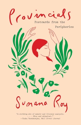 Provincials: Postcards from the Peripheries - Roy, Sumana