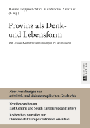 Provinz ALS Denk- Und Lebensform: Der Donau-Karpatenraum Im Langen 19. Jahrhundert
