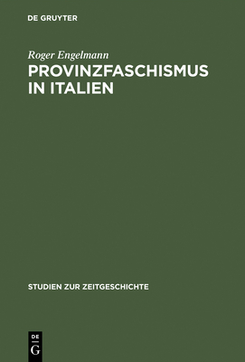 Provinzfaschismus in Italien - Engelmann, Roger