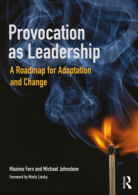 Provocation as Leadership: A Roadmap for Adaptation and Change - Fern, Maxime, and Johnstone, Michael