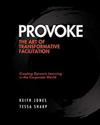 Provoke: The Art of Transformative Facilitation - Jones, Keith
