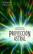 Proyecci?n Astral: Experiencias Extracorporales