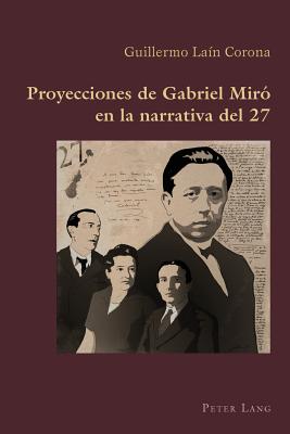 Proyecciones De Gabriel Mirao En La Narrativa Del 27 by Guillermo Lain ...