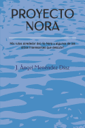 Proyecto Nora: MIS Rutas Alrededor del R?o Nora Y Algunos de Los Sitios Interesantes Que Descubr?