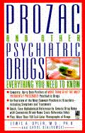 Prozac and Other Psychiatric Drugs: Everything You Need to Know: Overcoming the Dangers of Prozac, Zoloft, Paxil, and Other Antidepressants with Safe, Effective Alternatives
