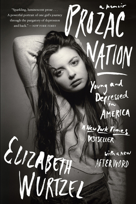 Prozac Nation: Young and Depressed in America - Wurtzel, Elizabeth