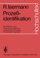 Proze?identifikation: Identifikation Und Parametersch?tzung Dynamischer Prozesse Mit Diskreten Signalen