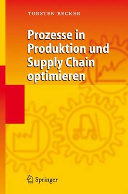 Prozesse in Produktion Und Supply Chain Optimieren - Becker, Torsten