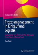 Prozessmanagement in Einkauf Und Logistik: Instrumente Und Methoden Fur Das Supply Chain Process Management