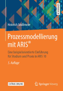 Prozessmodellierung Mit Aris(r): Eine Beispielorientierte Einfhrung Fr Studium Und PRAXIS in Aris 10
