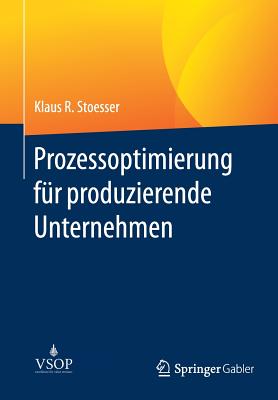 Prozessoptimierung Fur Produzierende Unternehmen - Stoesser, Klaus R