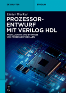 Prozessorentwurf Mit Verilog Hdl: Modellierung Und Synthese Von Prozessormodellen