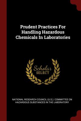Prudent Practices For Handling Hazardous Chemicals In Laboratories - National Research Council (U S ) Commit (Creator)