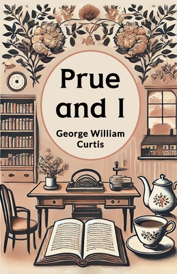 Prue and I - Curtis, George William