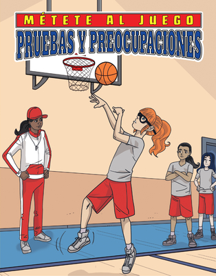 Pruebas Y Preocupaciones (Tryout Trouble) - Yu, Bill, and Garcia, Eduardo (Illustrator), and Garcia, Sebastian (Illustrator)