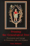 Pruning the Genealogical Tree: Procreation and Lineage in Literature, Law, and Religion