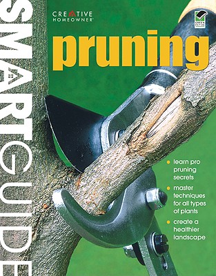 Pruning - Editors of Creative Homeowner, and How-To