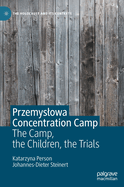 Przemyslowa Concentration Camp: The Camp, the Children, the Trials