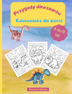 Przygody dinozaur?w - Kolorowanka dla dzieci: Zabawna i relaksuj ca kolorowanka dla dzieci - 21,6 x 28 cm, 36 du ych stron do kolorowania i nauki o dinozaurach