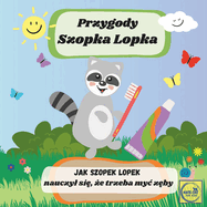 Przygody Szopka Lopka Jak Szopek Lopek nauczyl si ,  e trzeba myc z by: ksi  eczka po polsku dla najmlodszych dzieci, bajka edukacyjna