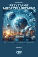 Przystanie Mi dzyplanetarne: Przyszlo c  ycia w Kosmosie