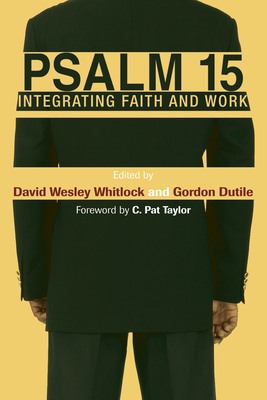 Psalm 15 - Whitlock, David W (Editor), and Dutile, Gordon (Editor), and Taylor, C Pat (Foreword by)