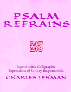 Psalm Refrains: Reproducible Calligraphic Expressions of Sunday Responsorials