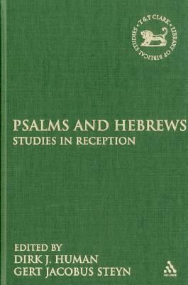 Psalms and Hebrews: Studies in Reception - Human, Dirk J, Dr. (Editor), and Steyn, Gert Jacobus (Editor), and Mein, Andrew (Editor)