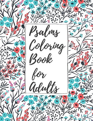 Psalms Coloring Book for Adults: Inspirational Christian Bible Verses with Relaxing Flower Patterns - Parker, Christian