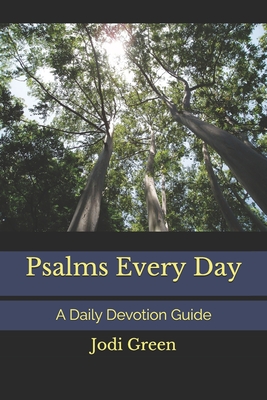 Psalms Every Day: A Daily Devotion Guide - Green, Jodi