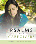 Psalms for Care Givers - Saunders, Darlene