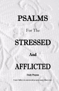 Psalms for the Stressed and Afflicted Daily Prayers: I Now Believe in Answered Prayers More Than Ever.