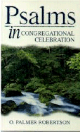 Psalms in Congregational Celebration - Evangelical Press, and Robertson, O Palmer