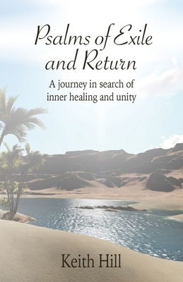 Psalms of Exile and Return: A journey in search of inner healing and unity - Hill, Keith