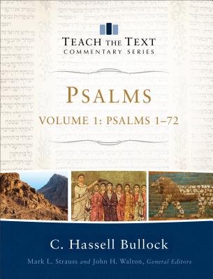 Psalms: Psalms 1-72 - Bullock, C Hassell, and Strauss, Mark, Dr. (Editor), and Walton, John, Sir (Editor)