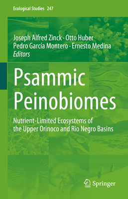Psammic Peinobiomes: Nutrient-Limited Ecosystems of the Upper Orinoco and Rio Negro Basins - Zinck, Joseph Alfred (Editor), and Huber, Otto (Editor), and Garca Montero, Pedro (Editor)