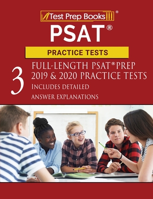 PSAT Practice Tests: Three Full-Length PSAT Prep 2019 & 2020 Practice Tests [Includes Detailed Answer Explanations] - Test Prep Books