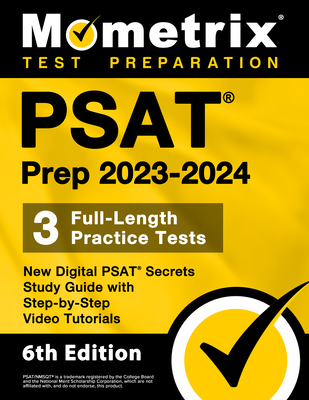 PSAT Prep 2023-2024 - 3 Full-Length Practice Tests, New Digital PSAT Secrets Study Guide with Step-By-Step Video Tutorials: [6th Edition] - Bowling, Matthew (Editor)
